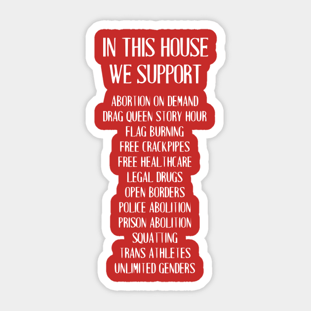 In This House We Support Abortion On Demand... Sticker by dikleyt